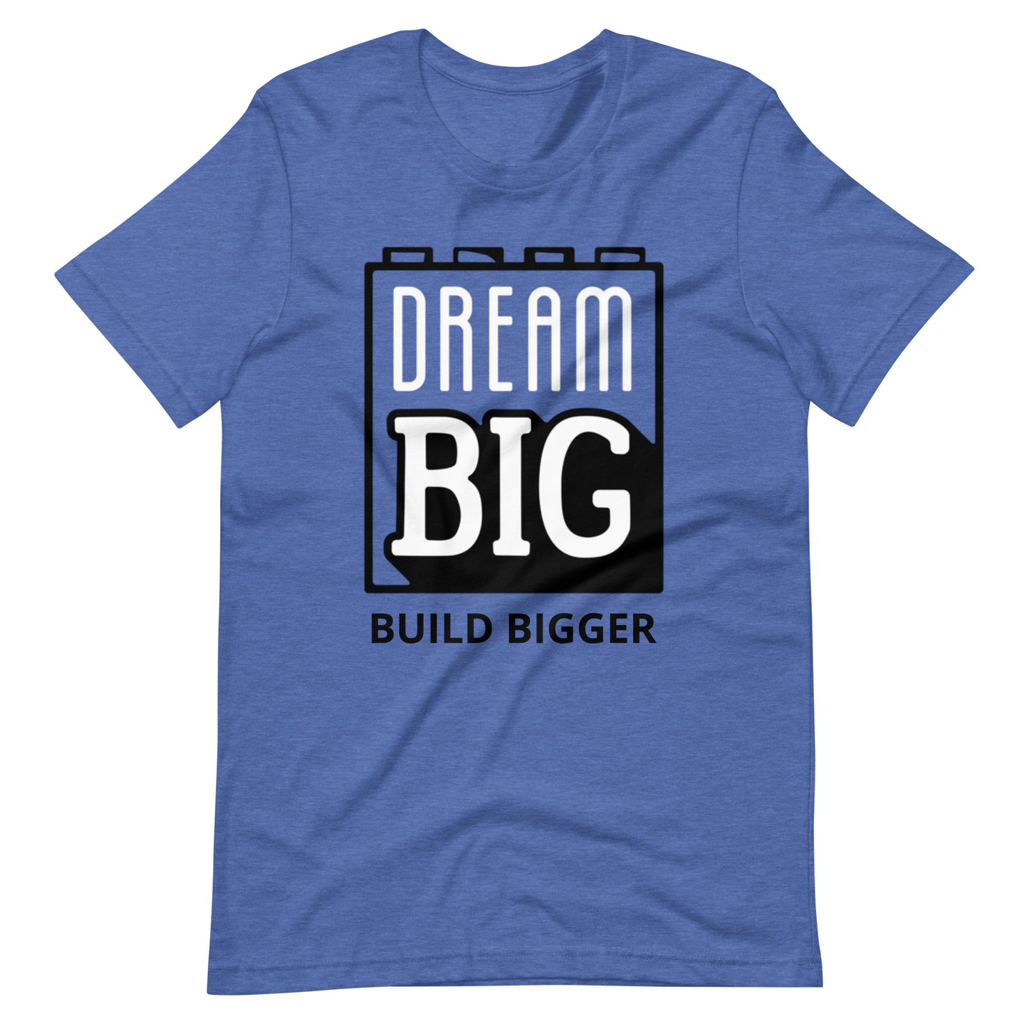 Dream Big - Build Bigger - Tee